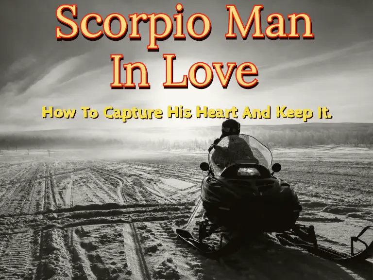 How to Capture the Heart of a Scorpio Man