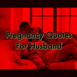 Pregnancy Quotes For Husband: 20 Love Quotes of Appreciation