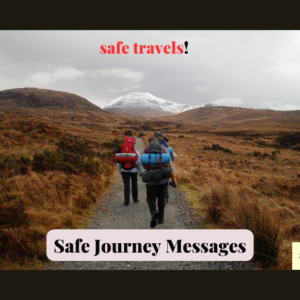 The 80+ Best Safe Journey Messages (Memorable Safe Trip Wishes)