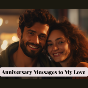 90+Heartfelt Anniversary Messages To My Love (So Magical!)
